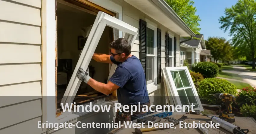 Window Replacement Eringate-Centennial-West Deane, Etobicoke - ON